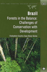 Brazil (Forests in the Balance -- Challenges of Conservation with Development) by Uma Lele, Syed Arif Husain, Karin Perkins, Virgilio Viana, Adalberto Verissimo, Steve Vosti, 9780821347614