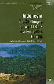 Indonesia (The Challenges of World Bank Involvement in Forests) by Madhur Gautam, Uma Lele, Ir. Erwinsyah, William Hyde, Hariadi Kartodiharjo, Azis Khan, Saeed Rana, 9780821347638