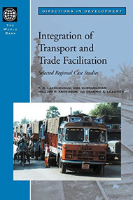 Integration of Transport and Trade Facilitation (Selected Regional Case Studies) by Uma Subramanian, T. R. Lakshmanan, William P. Anderson, Frannie A Leautier, 9780821348840