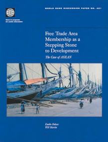 Free Trade Area Membership as a Stepping Stone to Development (The Case of ASEAN) by Emiko Fukase, Will Martin, 9780821348871