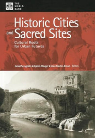 Historic Cities and Sacred Sites (Cultural Roots for Urban Futures) by Ismail Serageldin, Ephi Shluger, Joan Martin-Brown, 9780821349045