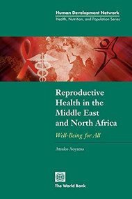 Reproductive Health in the Middle East and North Africa (Well-Being for All) by Atsuko Aoyama, 9780821349205