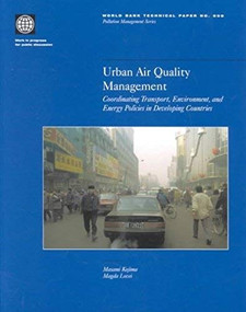 Urban Air Quality Management (Coordinating Transport, Environment, and Energy Policies in Developing Countries) by Magda Lovei, Masami Kojima, 9780821349489