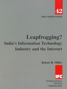 Leapfrogging? India's Information Technology Industry and the Internet by Robert R Miller, 9780821349502
