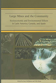 Large Mines and the Community (Socioeconomic and Environmental Effects in Latin America, Canada and Spain) by Gary McMahon, Felix Remy, 9780821350027