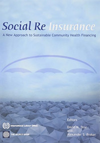 Social Reinsurance (A New Approach to Sustainable Community Health Financing) by Alexander S. Preker, David M. Dror, 9780821350416