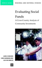 Evaluating Social Funds (A Cross-Country Analysis of Community Investments) by Lynne Sherburne-Benz, Laura B. Rawlings, Julie Van Domelen, 9780821350621