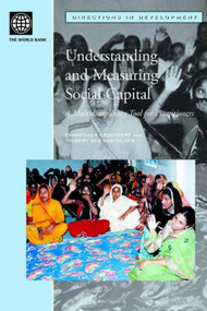 Understanding and Measuring Social Capital (A Multi-Disciplinary Tool for Practitioners) by Christiaan Grootaert, Thierry van Bastelaer, 9780821350683