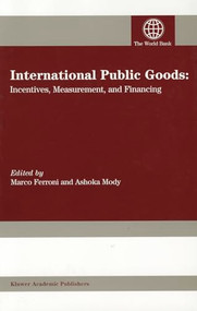 International Public Goods (Incentives, Measurement and Financing) by Marco Ferroni, Ashoka Mody, 9780821351109