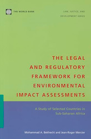 The Legal and Regulatory Framework for Environmental Impact Assessments (A Study of Selected Countries in Sub-Saharan Africa) by Mohammed A. Bekhechi, Jean-Roger Mercier, 9780821351154