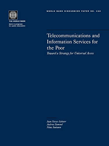 Telecommunications and Information Services for the Poor (Toward a Strategy for Universal Access) by Andrew Dymond, Juan Navas-Sabater, Niina Juntunen, 9780821351215
