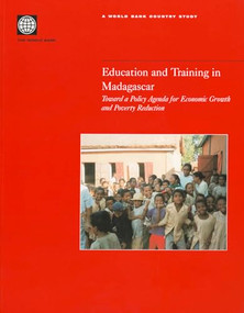 Education and Training in Madagascar (Toward a Policy Agenda for Economic Growth and Poverty Reduction) by World Bank, 9780821351642