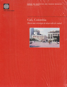 Cali, Colombia (Hacia una Estrategia de Desarrollo de Ciudad) by World Bank, 9780821351758