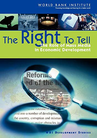 The Right to Tell (The Role of Mass Media in Economic Development) by World Bank, 9780821352038