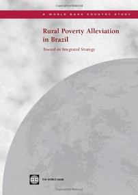 Rural Poverty Alleviation in Brazil (Toward an Integrated Strategy) by World Bank, 9780821352069