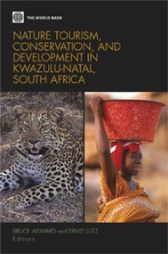 Nature Tourism, Conservation, and Development in KwaZulu Natal, South Africa by Ernst Lutz, Bruce Aylward, 9780821353509