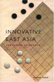 Innovative East Asia (The Future of Growth) by Oxford University Press USA, Shahid Yusuf, 9780821353561