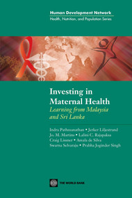 Investing in Maternal Health in Malaysia and Sri Lanka by Indra Padmanathan, Jerker Liljestrand, Jo. M. Martins, Lalini C. Rajapaksa, Craig Lissner, Amala de Silva, Swarna Selvaraju, Prabha Joginder Singh, 9780821353622