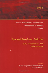 Annual World Bank Conference on Development Economics 2003, Europe (Toward Pro-Poor Policies--Aid, Institutions, and Globalization) by Oxford University Press USA, Nicholas Stern, Bertil Tungodden, Ivar Kolstad, 9780821353882