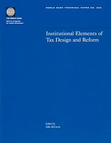 Institutional Elements of Tax Design and Reform by John McLaren, 9780821353943