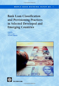 Bank Loan Classification and Provisioning Practices in Selected Developed and Emerging Countries by Giovanni Majnoni, Alain Laurin, 9780821353974