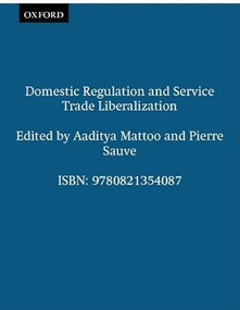 Domestic Regulation and Service Trade Liberalization by Oxford University Press USA, Pierre Sauve, Aaditya Mattoo, 9780821354087