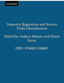 Domestic Regulation and Service Trade Liberalization by Oxford University Press USA, Pierre Sauve, Aaditya Mattoo, 9780821354087