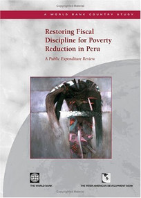 Restoring Fiscal Discipline for Poverty Reduction in Peru (A Public Expenditure Review) by World Bank, 9780821354476