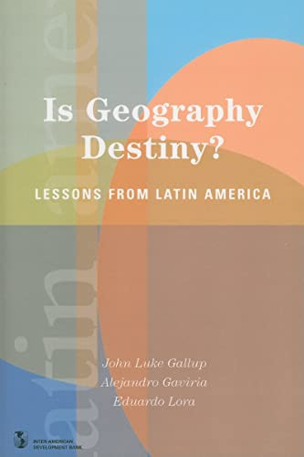 Is Geography Destiny? (Lessons from Latin America) by Stanford University Press, John Luke Gallup, Alejandro Gaviria, Eduardo Lora, 9780821354513