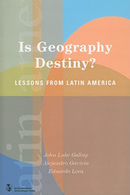 Is Geography Destiny? (Lessons from Latin America) by Stanford University Press, John Luke Gallup, Alejandro Gaviria, Eduardo Lora, 9780821354513