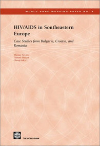 HIV/AIDS in Southeastern Europe (Case Studies from Bulgaria, Croatia, and Romania) by Olusoji Adeyi, Thomas Novotny, Dominic Haazen, 9780821354834