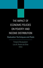 The Impact of Economic Policies on Poverty and Income Distribution (Evaluation Techniques and Tools) by Oxford University Press USA, Luiz A. Pereira da Silva, Francois Bourguignon, 9780821354919