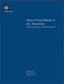 State-Owned Banks in the Transition (Origins, Evolution, and Policy Responses) by Khaled Sherif, Michael Borish, Alexandra Gross, 9780821354995