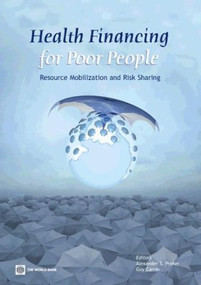 Health Financing for Poor People (Resource Mobilization and Risk Sharing) by Alexander S. Preker, Guy Carrin, 9780821355251