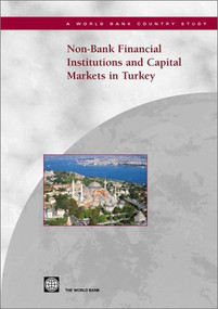 Non-Bank Financial Institutions and Capital Markets in Turkey by World Bank, 9780821355275