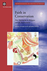 Faith in Conservation (New Approaches to Religions and the Environment) by Martin Palmer, Victoria Finlay, 9780821355596