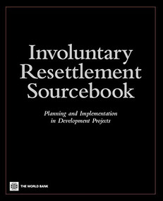 Involuntary Resettlement Sourcebook (Planning and Implemention in Development Projects) by World Bank, 9780821355763