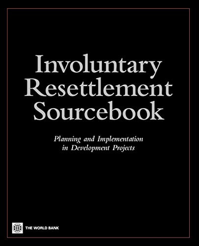Involuntary Resettlement Sourcebook (Planning and Implemention in Development Projects) by World Bank, 9780821355763