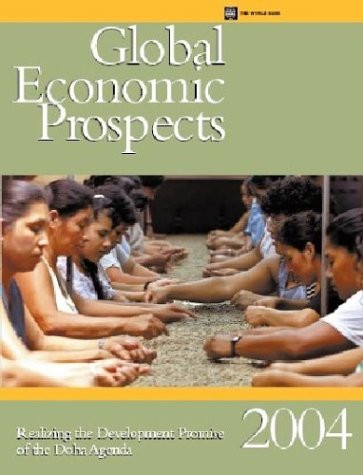 Global Economic Prospects 2004 (Realizing the Development Promise of the Doha Agenda) by World Bank, 9780821355824
