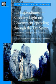 Tax Expenditures--Shedding Light on Government Spending through the Tax System (Lessons from Developed and Transition Economies) by Hana Polackova Brixi, Christian M. A. Valenduc, Zhicheng Li Swift, 9780821356012