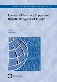 Review of Electricity Supply and Demand in Southeast Europe by Varadarajan Atur, David Kennedy, 9780821356333