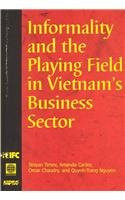 Informality and the Playing Field in Vietnam's Business Sector by Stoyan Tenev, Amanda Carlier, Omar Chaudry, Trang Phuong Nguyen, 9780821356470