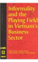 Informality and the Playing Field in Vietnam's Business Sector by Stoyan Tenev, Amanda Carlier, Omar Chaudry, Trang Phuong Nguyen, 9780821356470