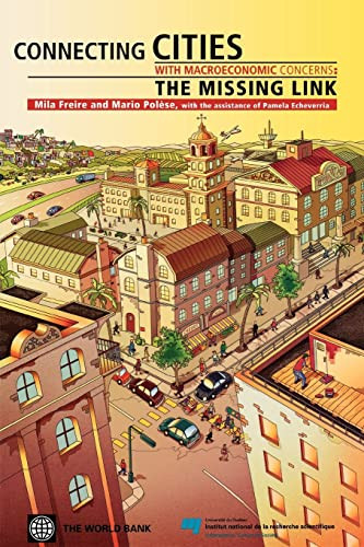 Connecting Cities with Macro-economic Concerns (The Missing Link) by Mila Freire, Mario Polese, 9780821356739