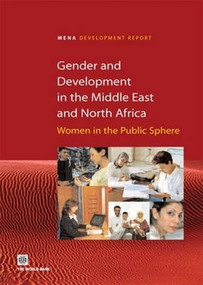Gender and Development in the Middle East and North Africa (Women in the Public Sphere) by World Bank, 9780821356760