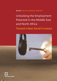 Unlocking the Employment Potential in the Middle East and North Africa (Toward a New Social Contract) by World Bank, 9780821356784