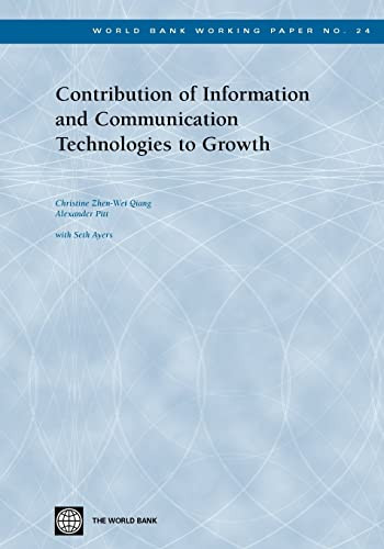 Contribution of Information and Communication Technologies to Growth by Christine Zhen-Wei Qiang, Alexander Pitt, 9780821357224