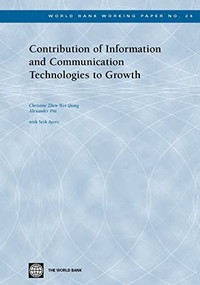 Contribution of Information and Communication Technologies to Growth by Christine Zhen-Wei Qiang, Alexander Pitt, 9780821357224
