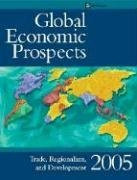 Global Economic Prospects 2005 (Trade, Regionalism, and Development) by World Bank, 9780821357477