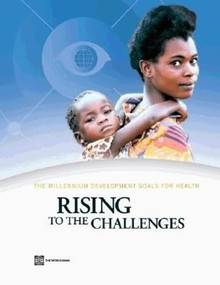 The Millennium Development Goals for Health (Rising to the Challenges) by World Bank, 9780821357675